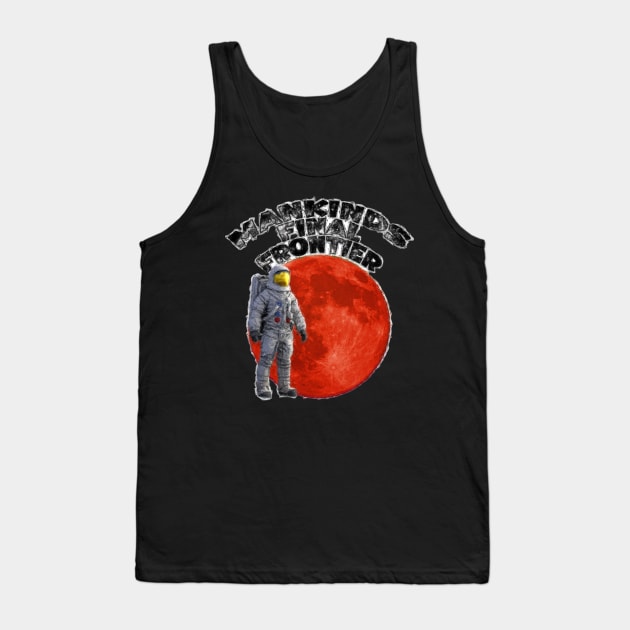Mankinds Final Frontier - Space Tank Top by Custom Autos